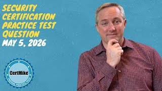 CertMike Practice Test Question 05/05/2026