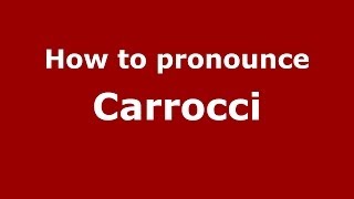 How to pronounce Carrocci