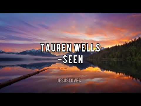 Seen-Tauren Wells|Lyrics by JesusLoves|@taurenwellsmusic
