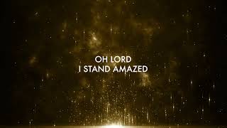 &quot;I Stand Amazed&quot; Lyric Video by Open Heaven Band