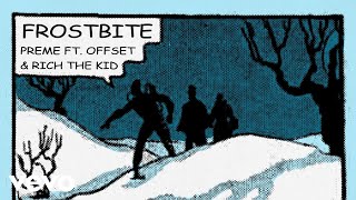 Preme - Frostbite (Remix) (Audio) ft. Offset, Rich The Kid