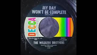 The Wilburn Brothers - My Day Won&#39;t Be Complete