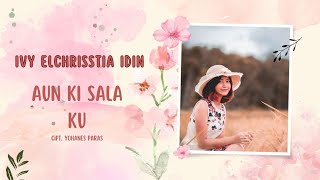 Download lagu Ivy Elchrisstia Idin - Aun Ki Sala Ku  mp3