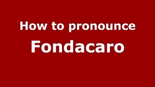 How to pronounce Fondacaro