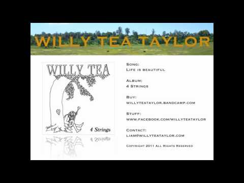 Willy Tea Taylor - Life is Beautiful
