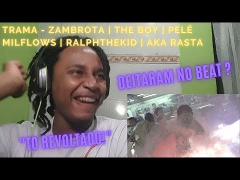 TRAMA - Zambrota | The Boy | Pelé MilFlows | RalphTheKiD | Aka Rasta (REACT)