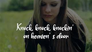 Avril Lavigne - Knockin&#39; On Heaven&#39;s Door (Lyrics)