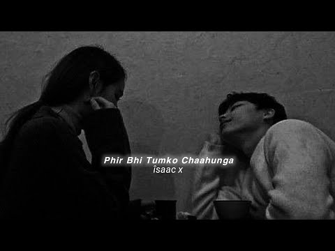 Phir Bhi Tumko Chaahunga (slowed+reverb)