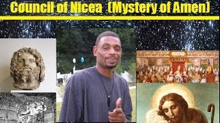 The True History of Jesus &amp; The Council of Nicea  (Mystery of Amen) Part 1