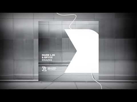 MARK L2K & EPYXX - ERAZER (ORIGINAL MIX)