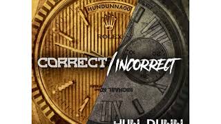 Hun Dunn - Correct - Incorrect (Feat. Solo Lucci)