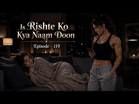 EP : 119|| ||Sᴀᴍᴀɪʀᴀ 🧡Aᴅɪᴛɪ ||𝐈𝐬 𝐑𝐢𝐬𝐡𝐭𝐞 𝐊𝐨 𝐊𝐲𝐚 𝐍𝐚𝐚𝐦 𝐃𝐨𝐨𝐧🪽|| GL love story