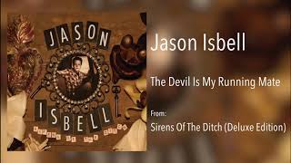 Jason Isbell - &quot;The Devil Is My Running Mate&quot; [Remastered Audio]