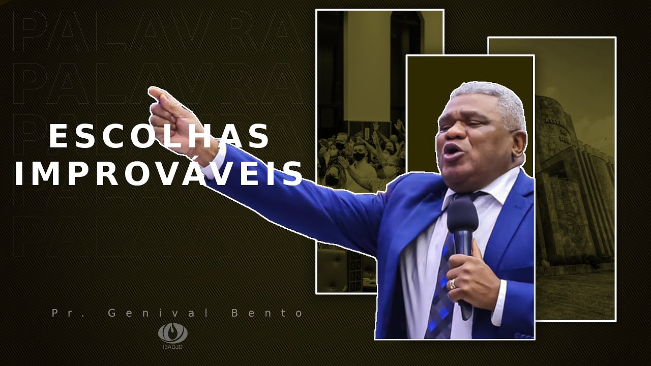 Pregação IEADJO | Pr Genival Bento | Escolhas Improváveis