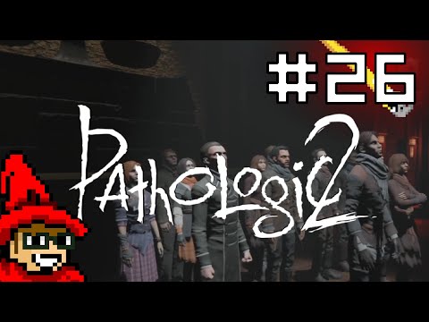 Seconds Slip Through Your Fingers || E26 || Pathologic 2 Adventure [Let's Play // Haruspex]