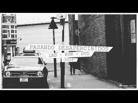 LRD x KVN x DVD - PASANDO DESAPERCIBIDOS