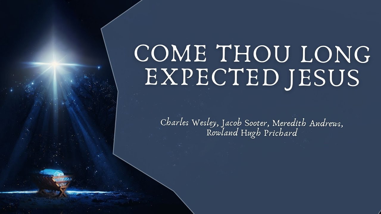 Come Thou Long Expected Jesus