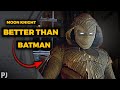 How Moon Knight Is Better Than Batman?