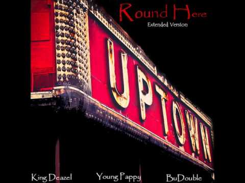 King Deazel x Young Pappy & BuDouble - Round Here(Extended Version)