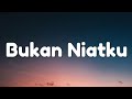 Iklim Bukan Niatku Lyrics