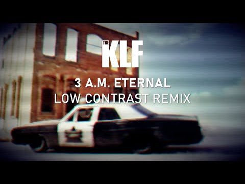 The KLF - 3 A.M.  Eternal (Low Contrast Remix)