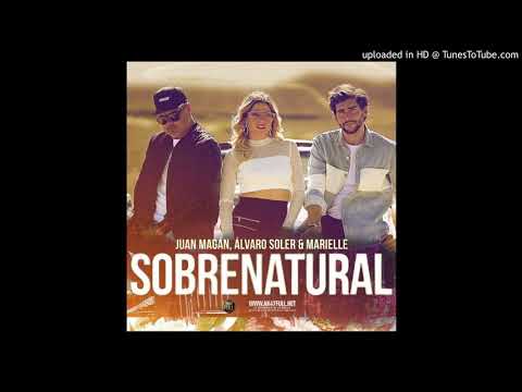 JUAN MAGÁN, ÁLVARO SOLER, MIRIELLE - SOBRENATURAL (DJ CRISTIAN MARTÍN)