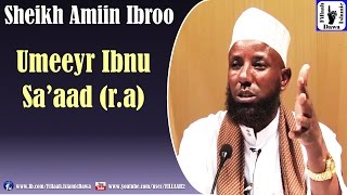 Umeeyr Ibnu saaad (ra)  Sheikh Amiin Ibroo