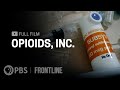 Opioids, Inc. full film | FRONTLINE Opioids, Inc. full film | FRONTLINE