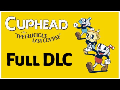 Cuphead: The Delicious Last Course Walkthrough: Full DLC [All Bosses] (No Commentary)