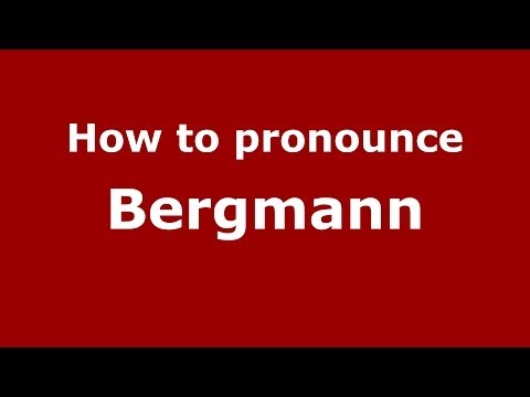 How to pronounce Bergmann