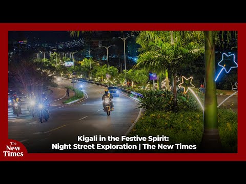 Kigali at Night: A Festive City Street Tour with The New Times