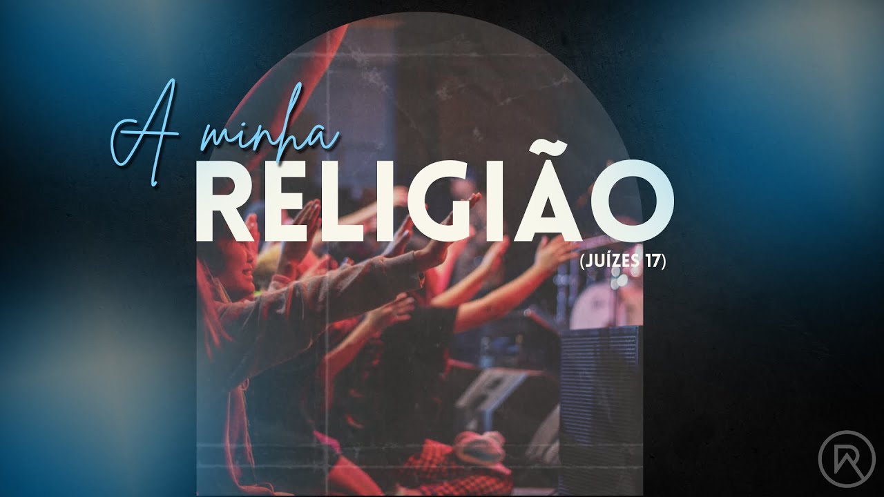 A Minha Religião (Juízes 17)