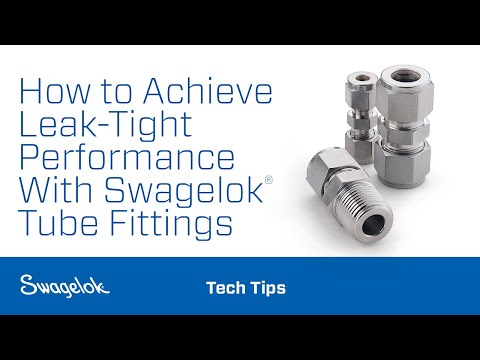 How to Achieve Leak-Tight Performance With Swagelok® Tube Fittings