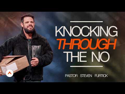 Knocking Through The No | Pastor Steven Furtick | Elevation Church