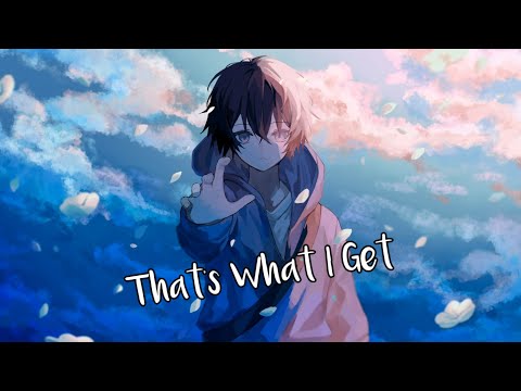 ⁅Nightcore⁆ ➤ That's What I Get