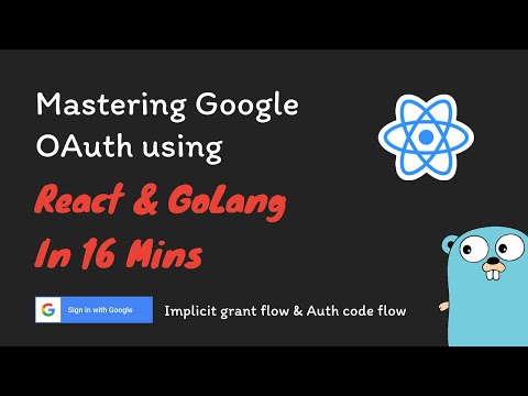 Mastering Google OAuth in React and Golang | Complete Tutorial with Implicit and Auth Code Flow