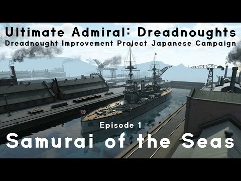 Samurai of the Seas - Episode 1 - Dreadnought Improvement Project Japanese Campaign