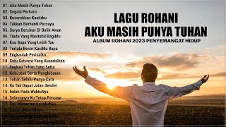 Download lagu Lagu Rohani Memberikan Pengharapan 2023 Penyemangat Hidup || Lagu Rohani Terbaik 2023 Terpopuler mp3 Download lagu Lagu Rohani Memberikan Pengharapan 2023 Penyemangat Hidup || Lagu Rohani Terbaik 2023 Terpopuler mp3