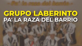 Grupo Laberinto - Pa&#39; la Raza del Barrio (Audio Oficial)