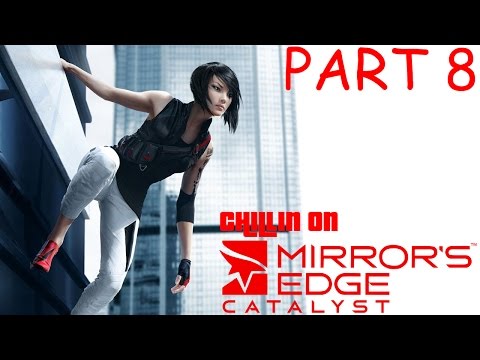 Chillin On Mirrors Edge Catalyst Part 8 (HD)