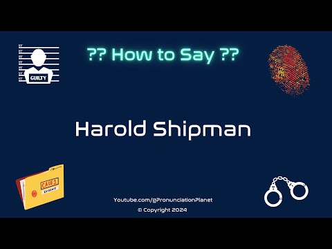 How to Pronounce Famous Criminal: Harold Shipman? (CORRECTLY) | Pronunciation Planet