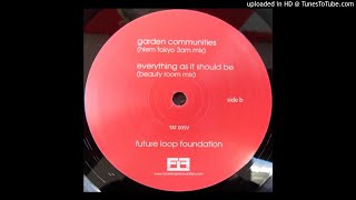 02 - Future Loop Foundation - Garden Communities (Hiem Tokyo 3AM Remix)
