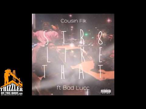 Cousin Fik ft Bad Lucc - Str8 Like That [Prod. Decadez] [Thizzler.com]