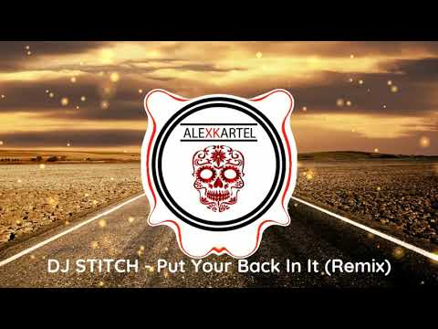 |AFRO| DJ STITCH - Put Your Back In It  (Remix)