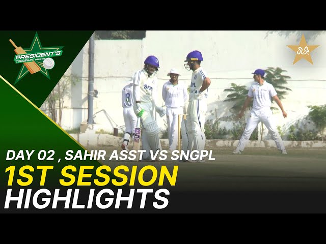1st Session Highlights | Sahir Asst vs SNGPL | Day 2 | President’s Trophy | 2025-26 | PCB | M2V1S