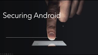 Securing Android from any unauthorized individual or criminal