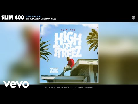 Slim 400 - Give a Fuck (Audio) ft. Budda Ru, Peryon J Kee