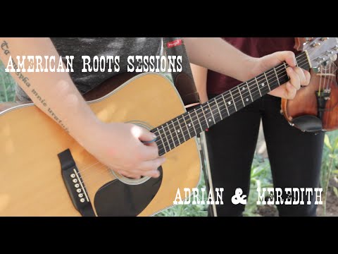 Adrian and Meredith - "More Than A Little" - American Roots Sessions