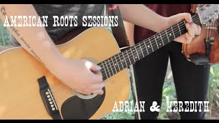 Adrian and Meredith - "More Than A Little" - American Roots Sessions