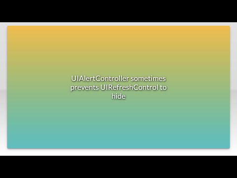 UIAlertController sometimes prevents UIRefreshControl to hide